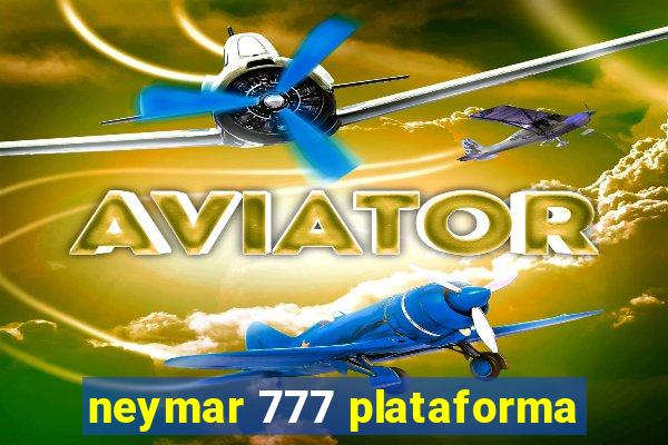 neymar 777 plataforma