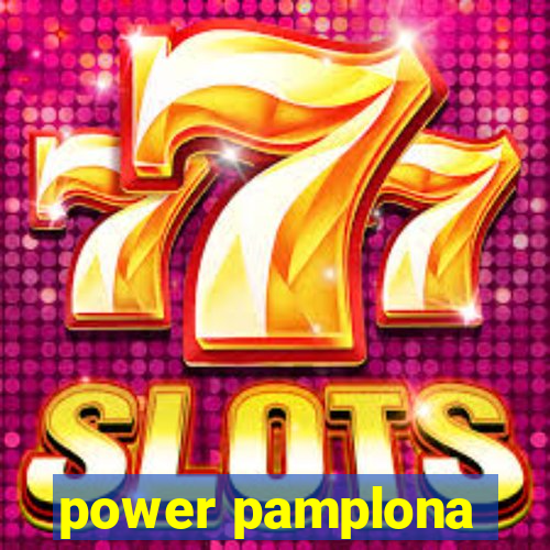 power pamplona