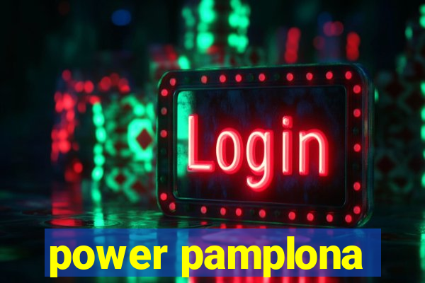 power pamplona