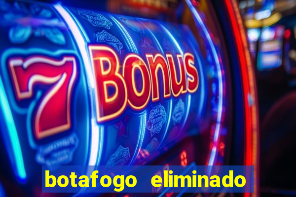 botafogo eliminado copa do brasil meme