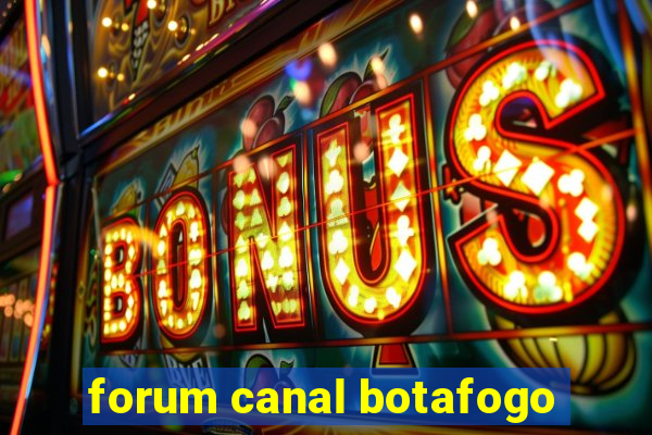 forum canal botafogo
