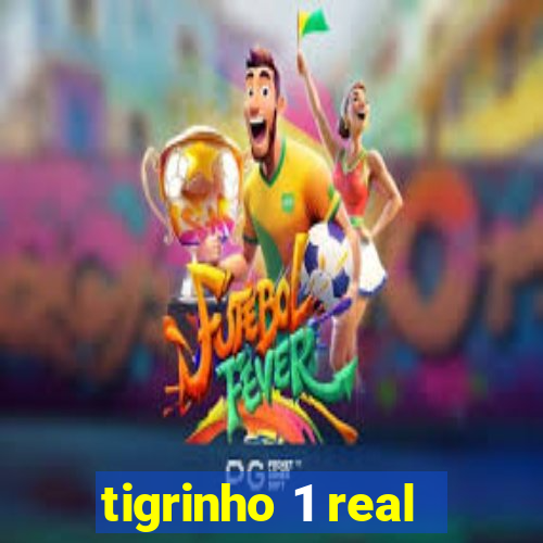 tigrinho 1 real