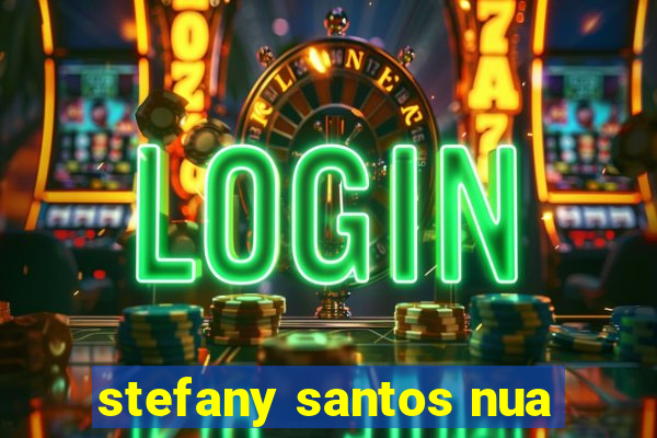 stefany santos nua