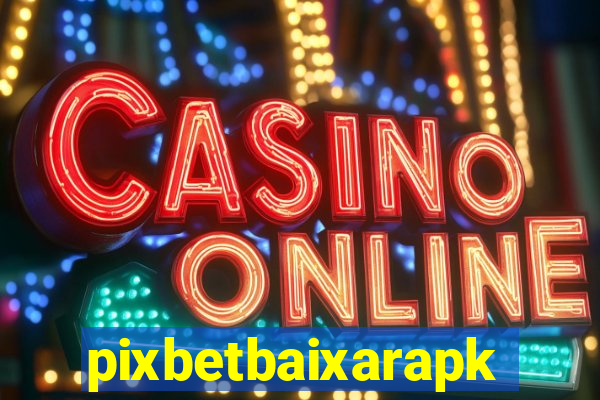pixbetbaixarapk
