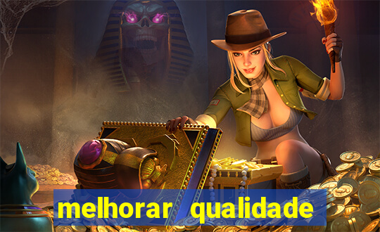 melhorar qualidade da foto
