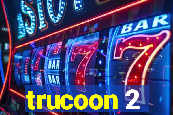 trucoon 2