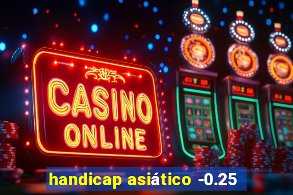 handicap asiático -0.25