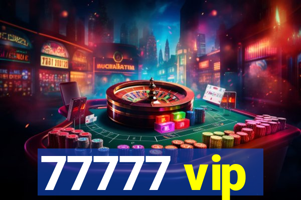 77777 vip