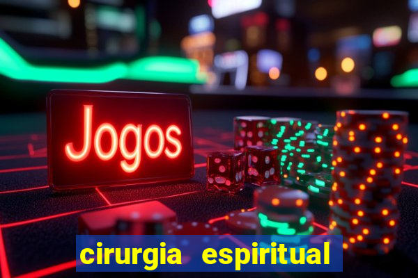 cirurgia espiritual marlon santos