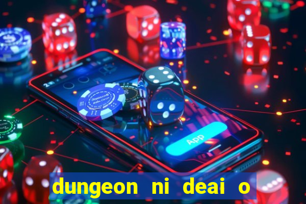 dungeon ni deai o motomeru no wa machigatteiru darou ka 2 dublado