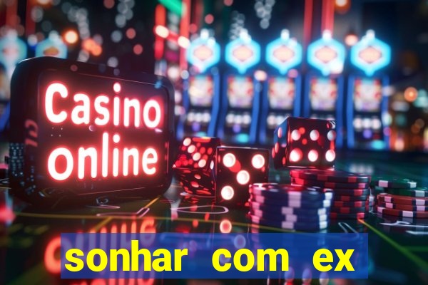 sonhar com ex mulher jogo do bicho