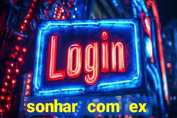 sonhar com ex mulher jogo do bicho