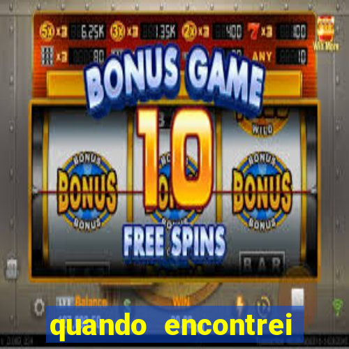 quando encontrei você filme completo dublado online