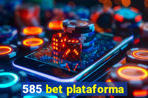 585 bet plataforma