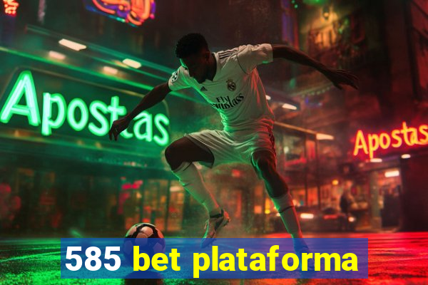 585 bet plataforma