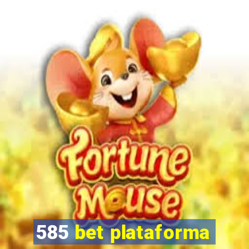 585 bet plataforma