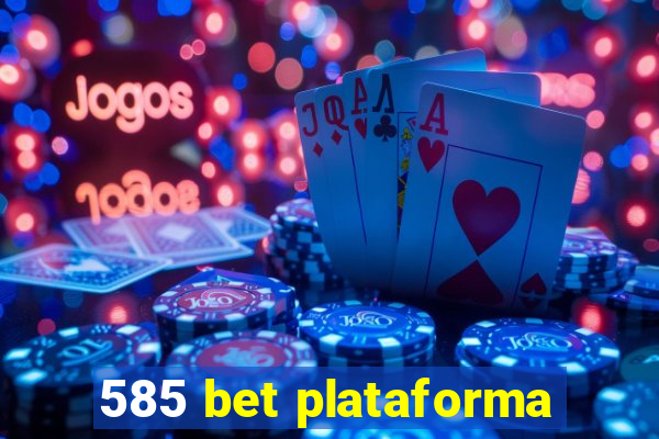 585 bet plataforma