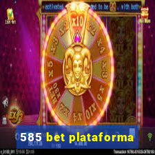 585 bet plataforma