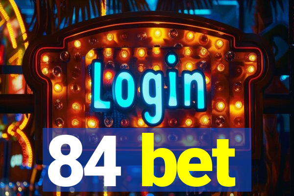 84 bet