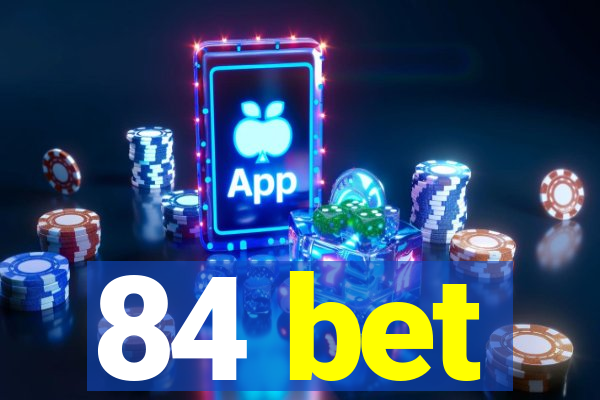 84 bet