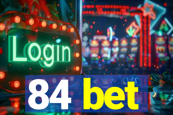 84 bet