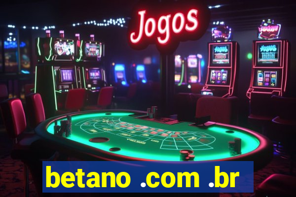 betano .com .br