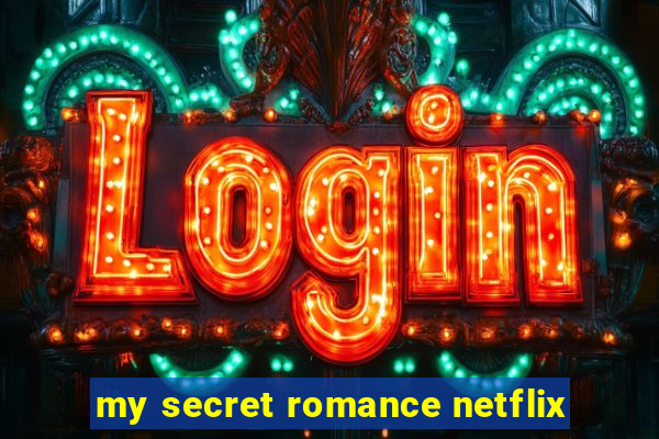 my secret romance netflix