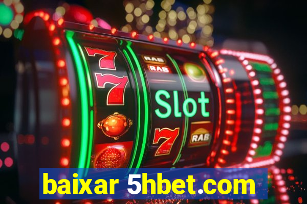 baixar 5hbet.com