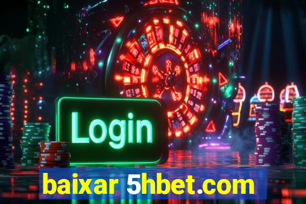 baixar 5hbet.com