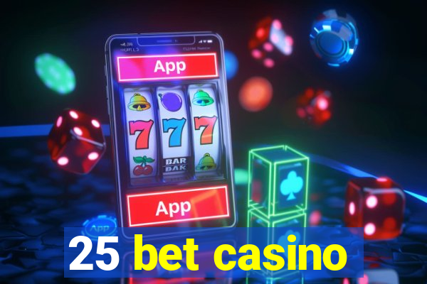 25 bet casino
