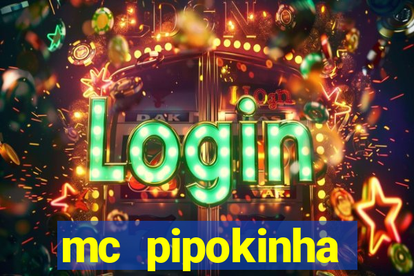 mc pipokinha vazados privacy