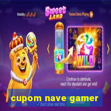 cupom nave gamer