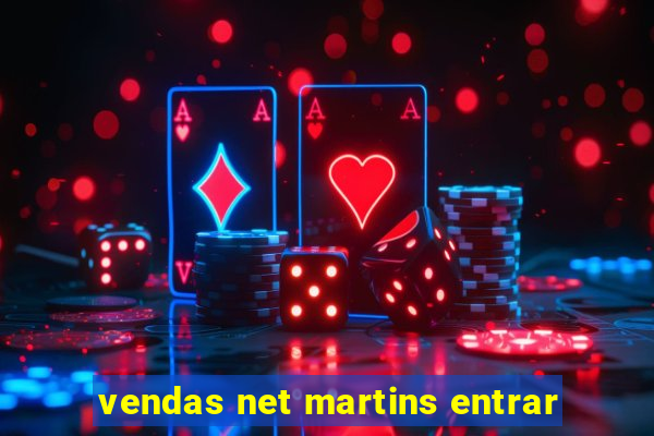 vendas net martins entrar