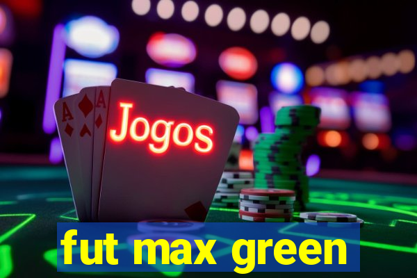 fut max green