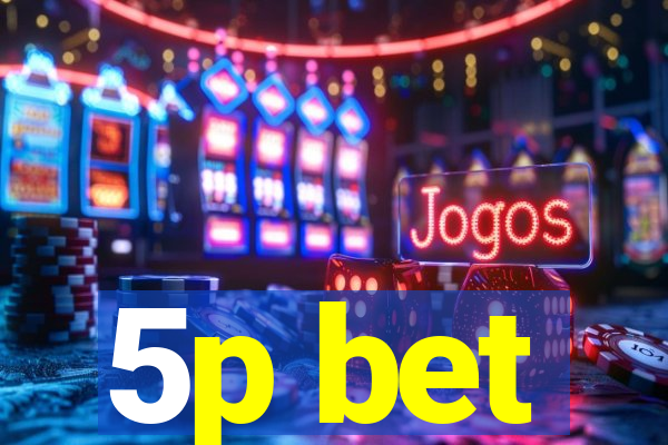 5p bet