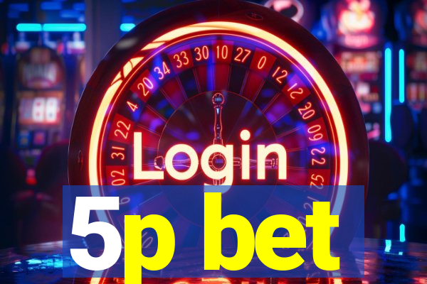 5p bet
