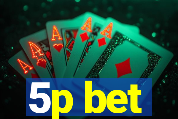 5p bet