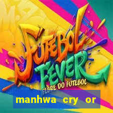 manhwa cry or better yet beg