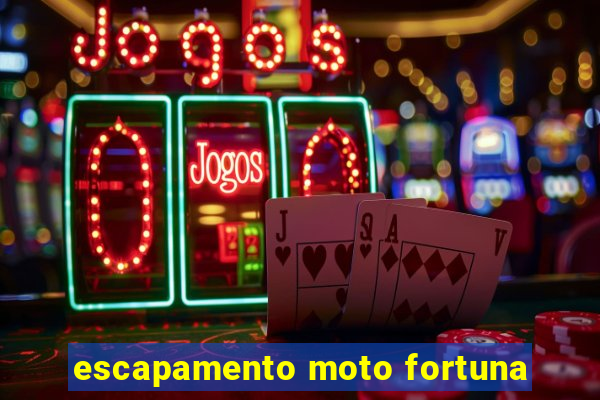 escapamento moto fortuna