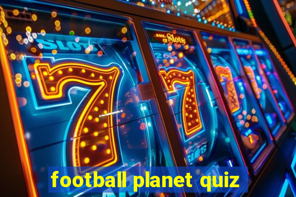 football planet quiz