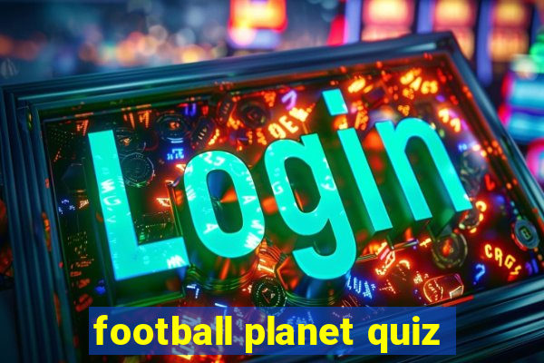 football planet quiz