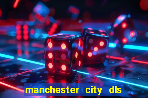 manchester city dls 23 kits
