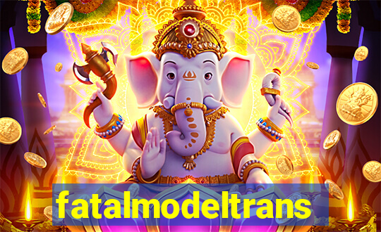 fatalmodeltransex