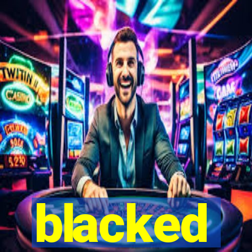 blacked