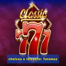 chelsea x leicester futemax