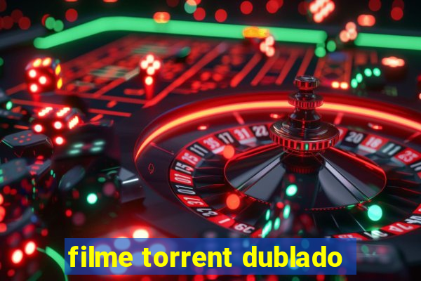 filme torrent dublado