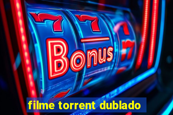 filme torrent dublado