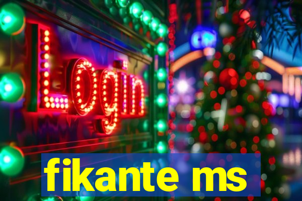 fikante ms