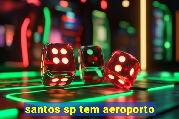 santos sp tem aeroporto
