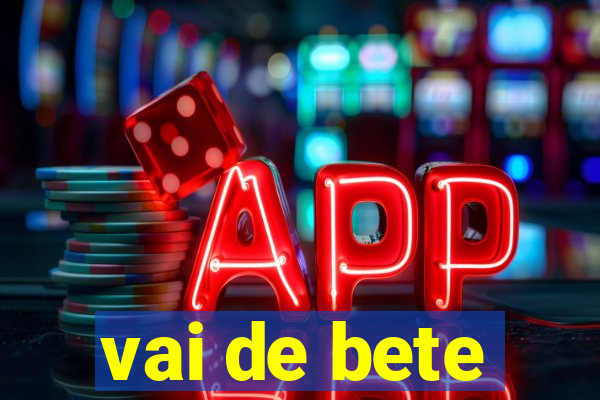 vai de bete